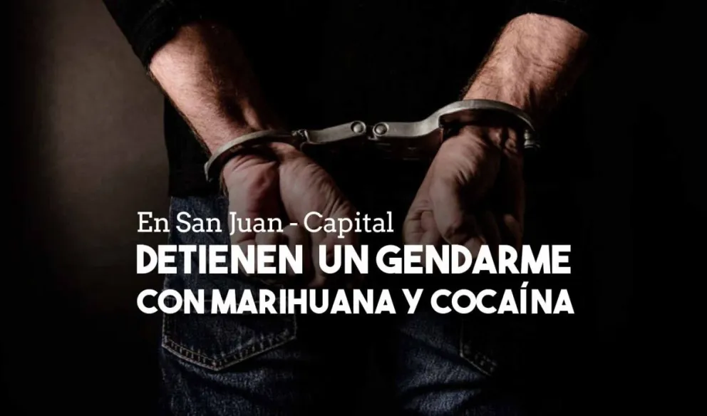 Detienen a un gendarme sanjuanino que circulaba con droga en su vehículo