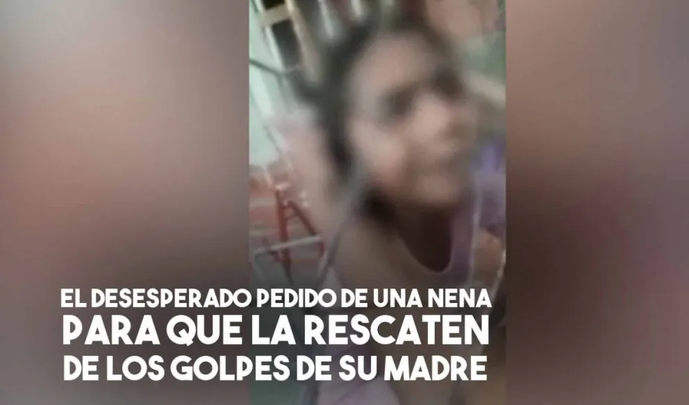 "¡Ayuda, por favor!" el desesperado pedido de una nena para que la rescaten de los golpes de su mamá