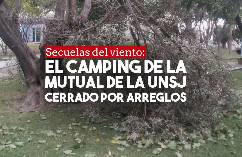 Secuelas del ventarrón: camping de la mutual de la UNSJ, cerrado