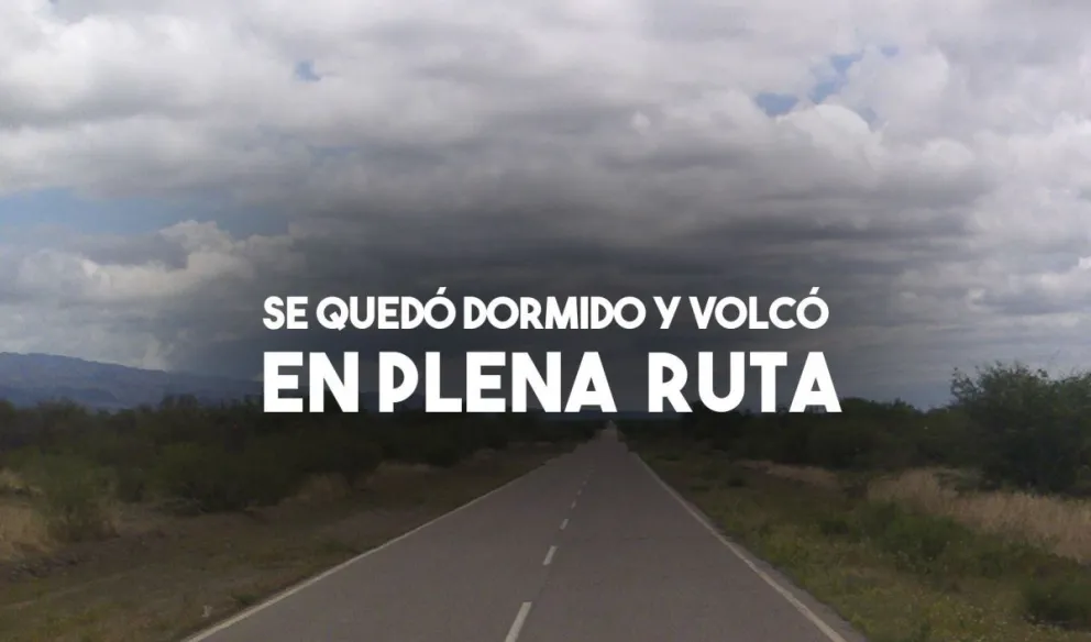 Se quedó dormido, perdió el control del vehículo y volcó