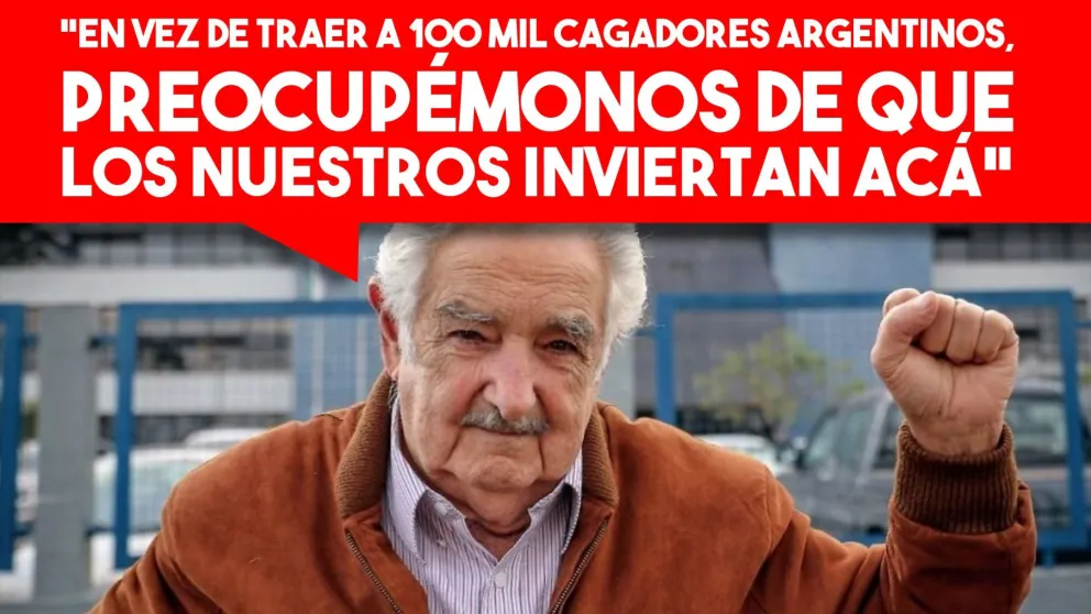 Pepe Mujica: "En vez de traer a 100 mil cagadores argentinos, preocupémonos de que los nuestros inviertan acá"