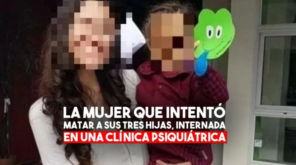La mujer que intentó matar a sus tres hijas, internada en una psiquiátrica