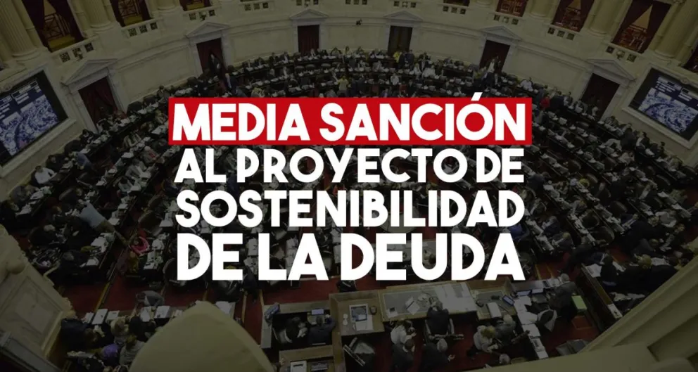 Con fuerte aval, Diputados dio media sanción al proyecto de sostenibilidad de la deuda