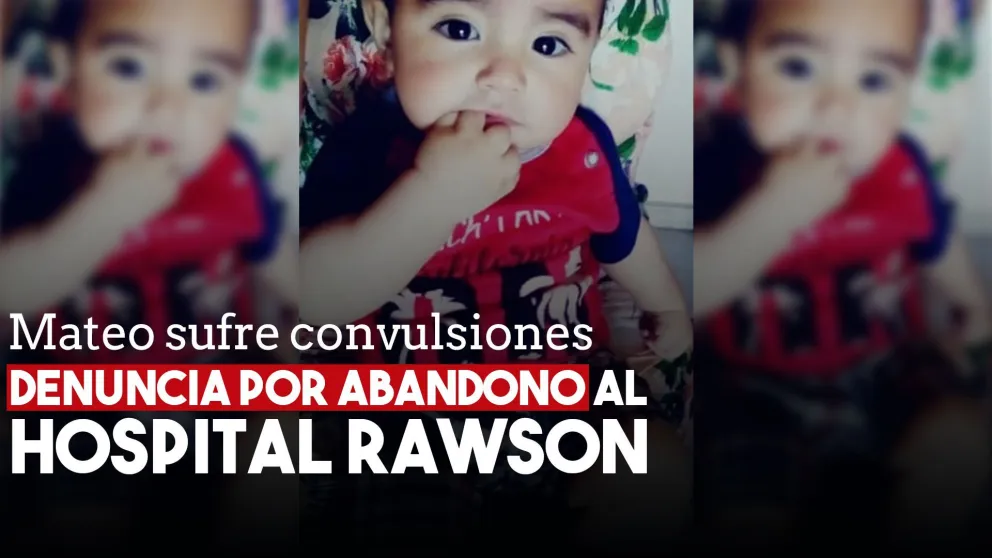 Su hijo sufre de convulsiones y denunció que desde el Rawson no le hicieron un diagnóstico