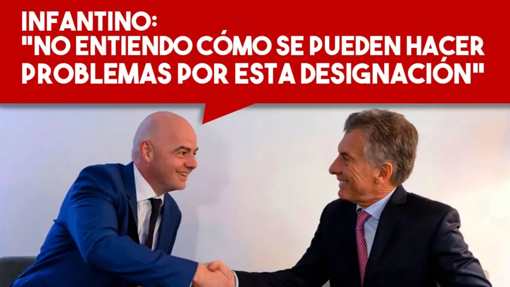 Infantino defendió la designación de Macri: "Es positivo que esté"