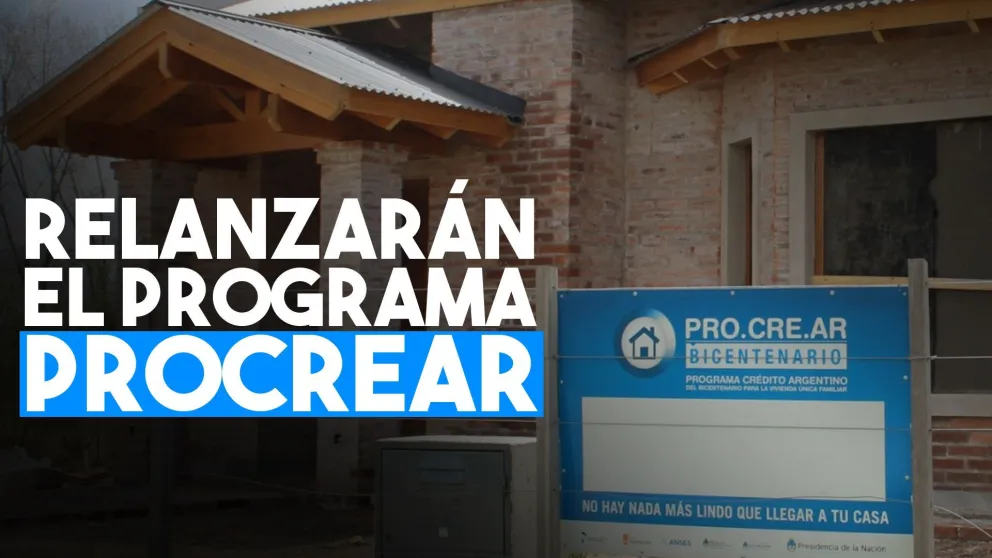 El Gobierno relanzará el Programa Procrear con el formato original