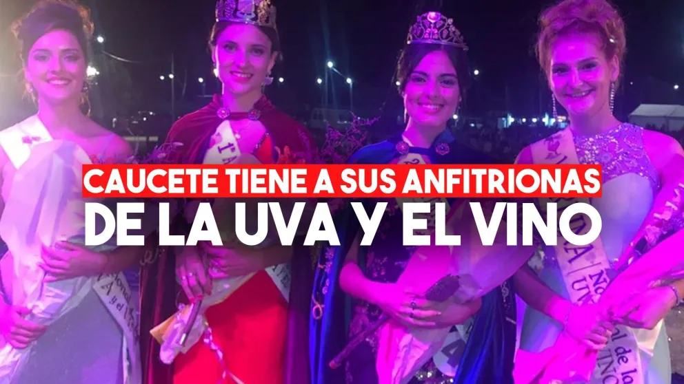 Caucete tiene a sus flamantes anfitrionas de la Uva y el Vino