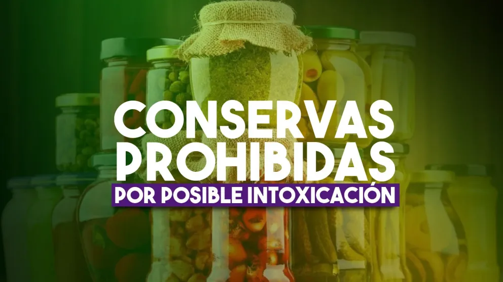 La ANMAT retiró del mercado alimentos en conserva por riesgo de intoxicación