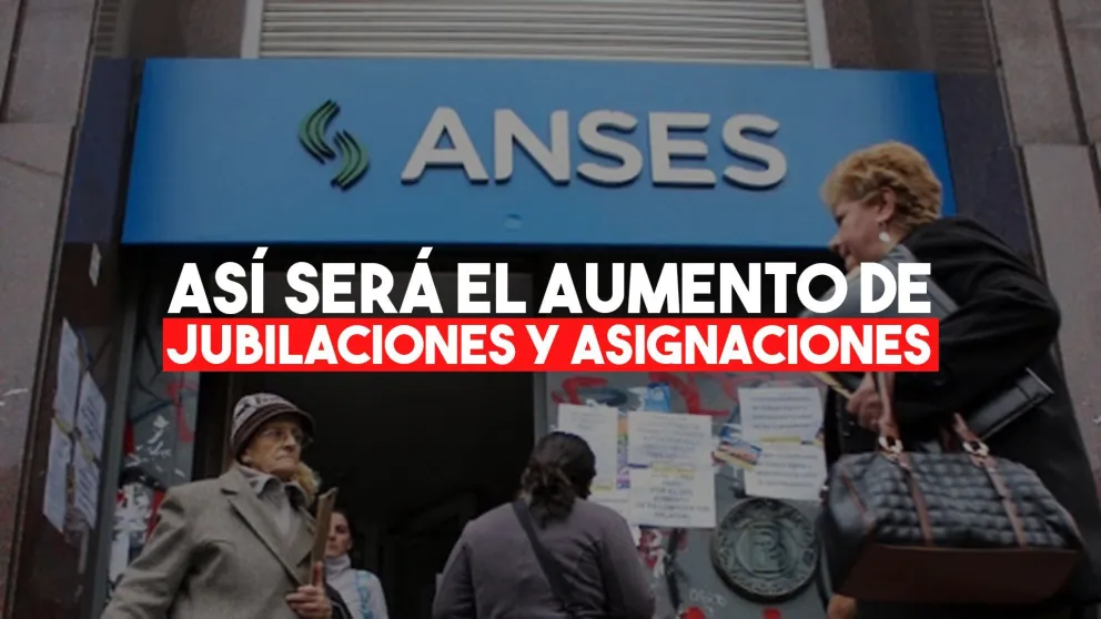 El gobierno definió cómo será el aumento de las jubilaciones y las asignaciones