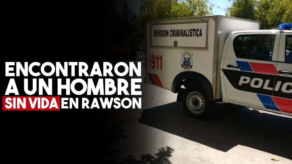Encontraron sin vida a un hombre en su vivienda en Rawson