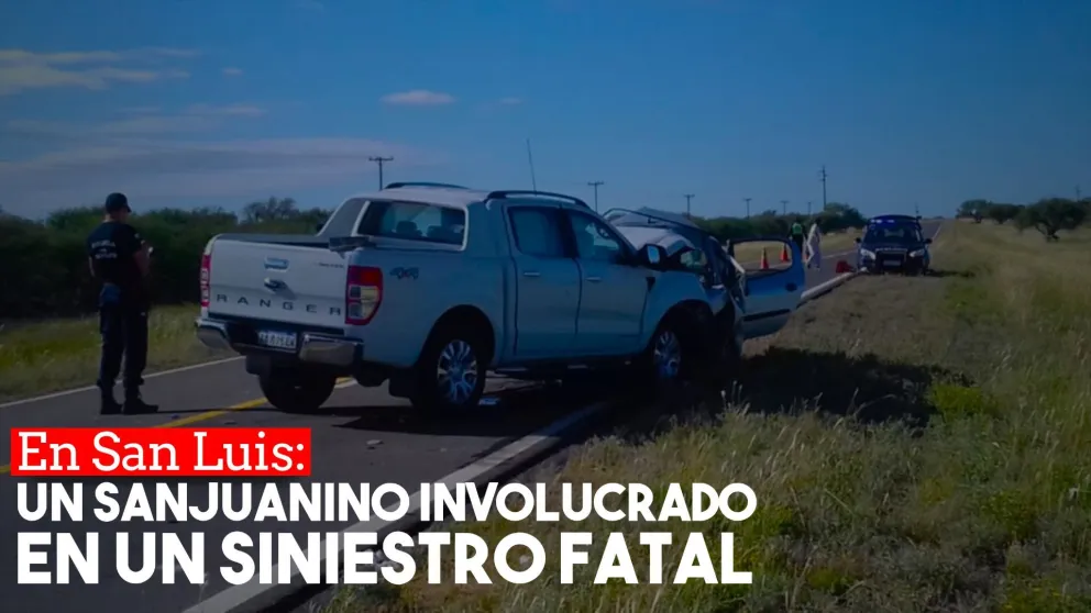 Un sanjuanino protagonizó un siniestro fatal en San Luis