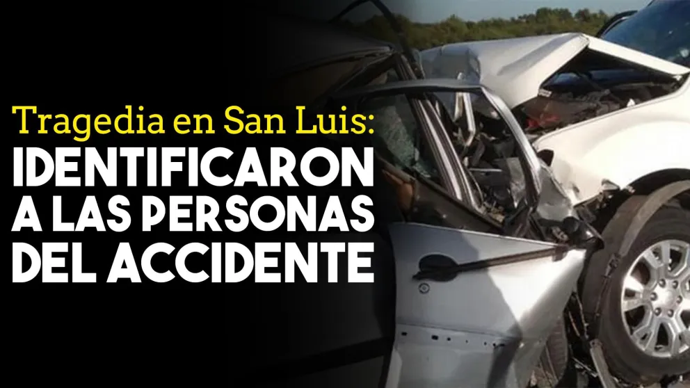 Identificaron a las personas que sufrieron el siniestro vial en San Luis