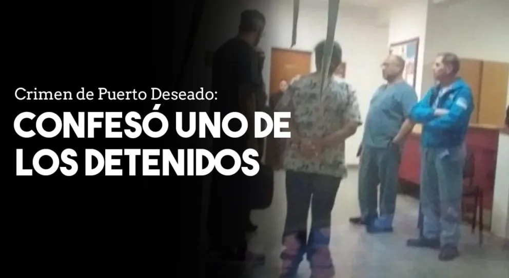 Crimen de Puerto Deseado: confesó uno de los detenidos