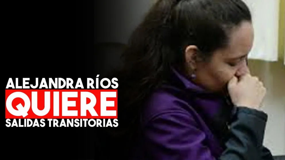 Alejandra Ríos aguarda la resolución del Juez para pedir el beneficio de salidas transitorias.
