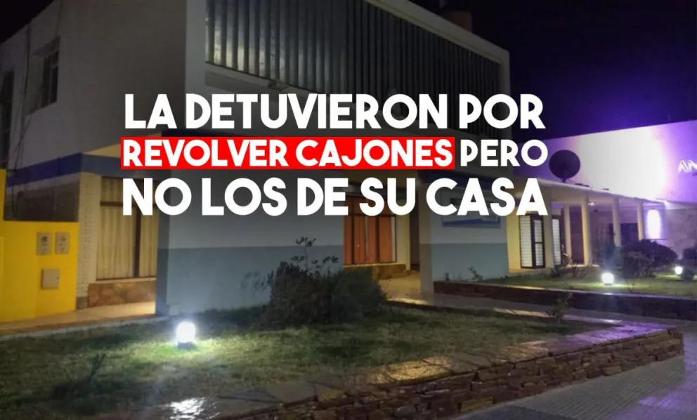 La atraparon en casa ajena y revolviendo placares