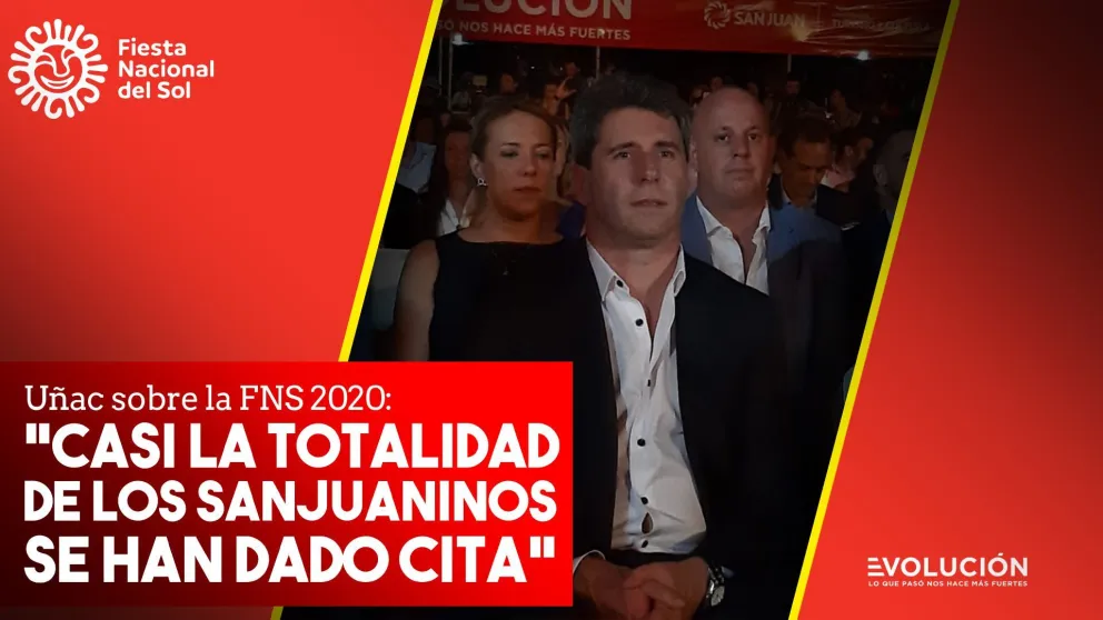Uñac sobre la FNS 2020: "Casi la totalidad de los sanjuaninos se han dado cita"
