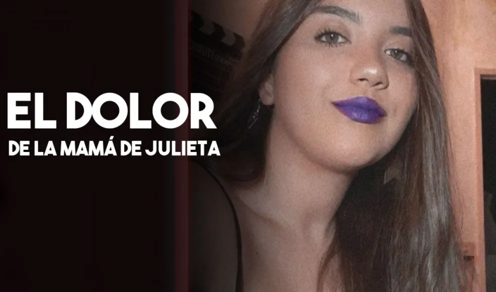 "Me destrozaron la vida": el doloroso mensaje de la mamá de Julieta