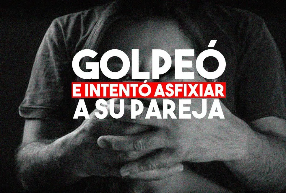 Golpeó brutalmente a su pareja e intentó asfixiarla agarrándola del cuello