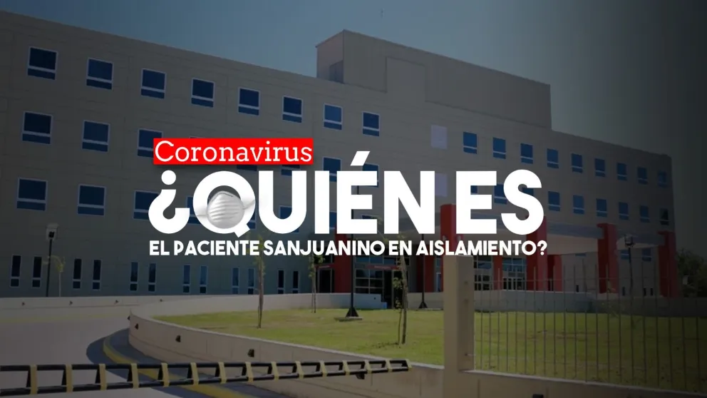 Un sanjuanino de 31 años, el paciente que activó el protocolo por coronavirus