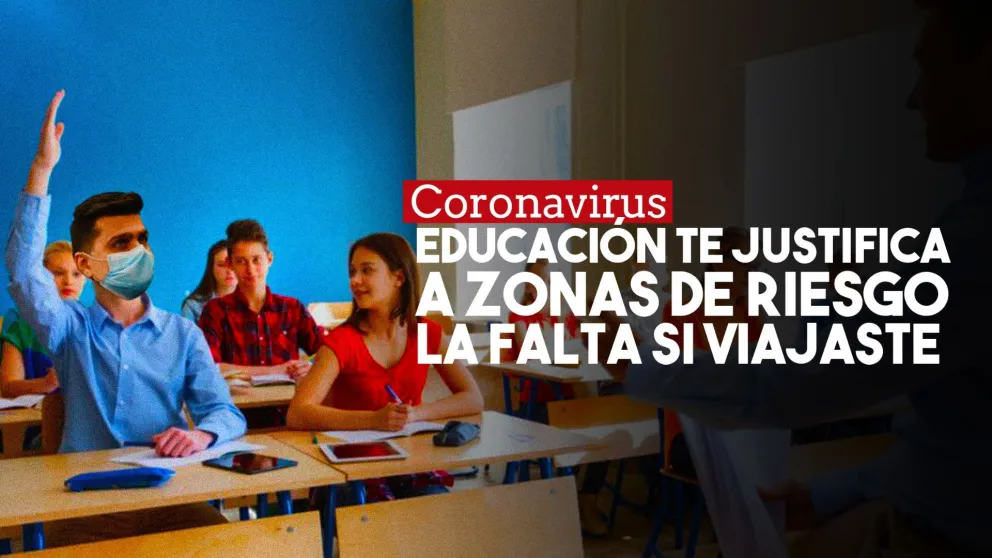 Faltas justificadas para alumnos y docentes que viajaron a zonas de riesgo