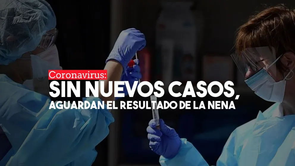 Coronavirus: esperan que antes del miércoles estén los resultados de la nena