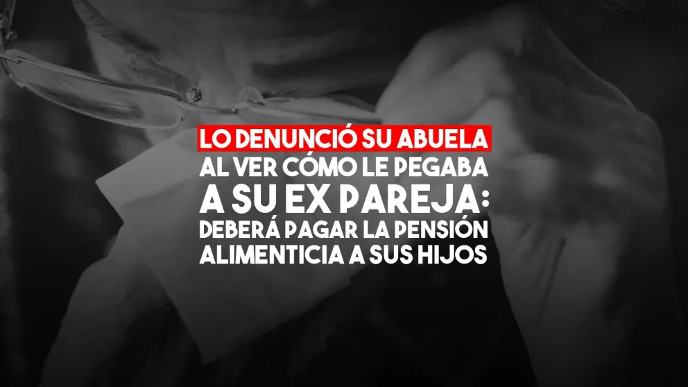 Lo denunció su abuela al ver cómo le pegaba a su ex pareja: deberá pagar la pensión alimenticia a sus hijos