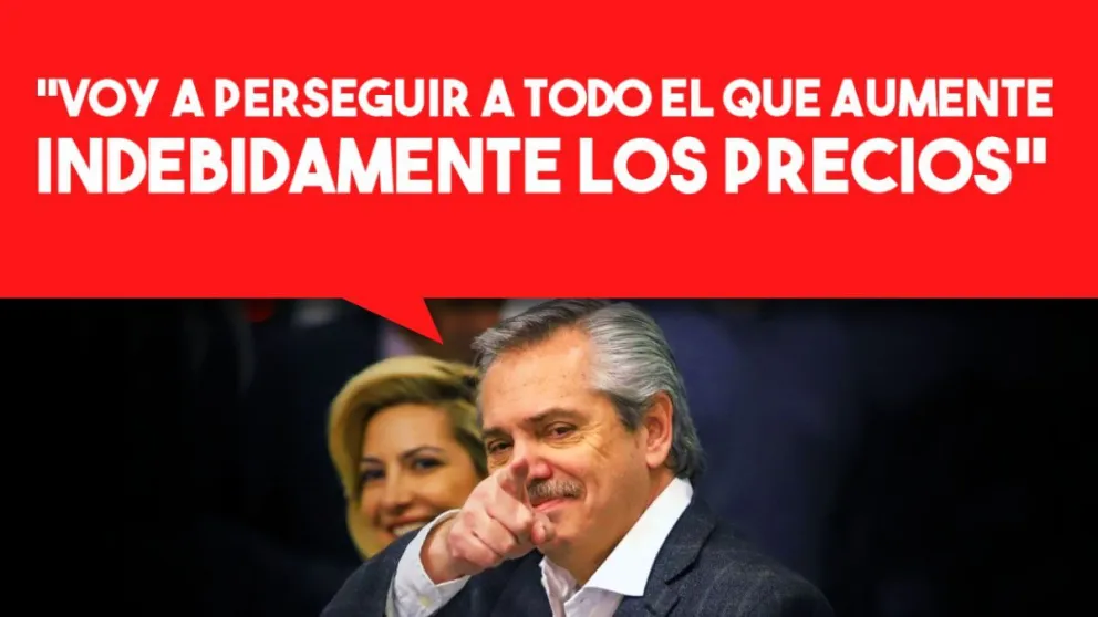 Alberto Fernández: "Voy a perseguir a todo el que aumente indebidamente los precios"