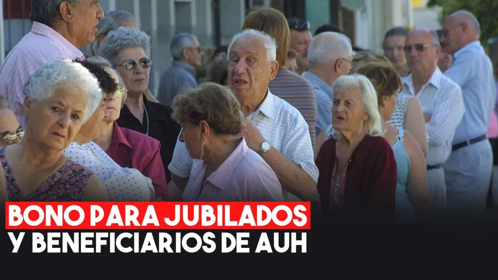 Otorgan bono de $3.000 para jubilaciones mínimas y para beneficiaros de AUH