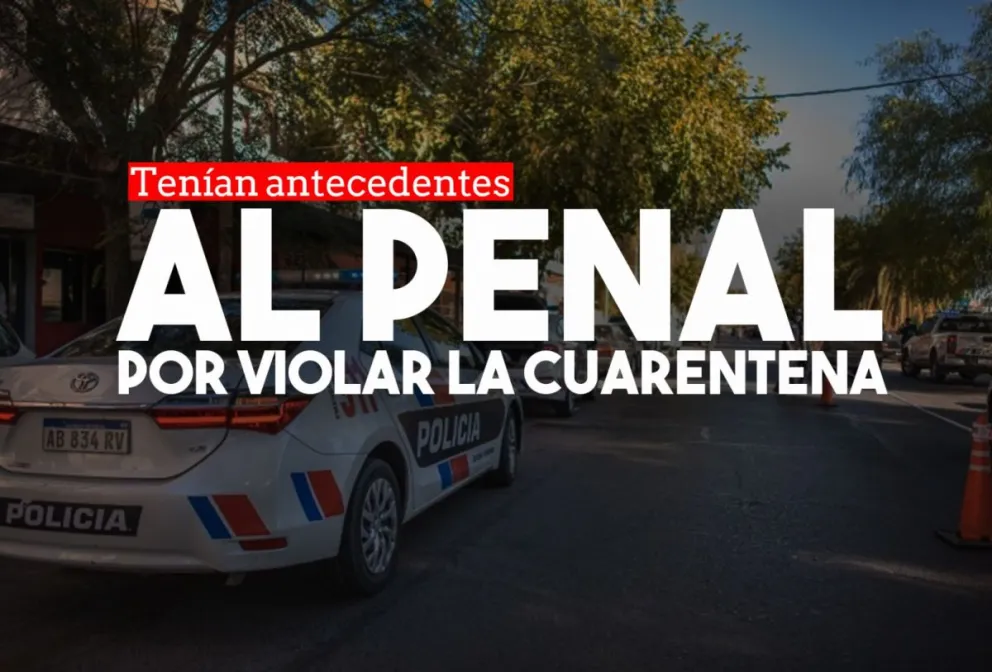 Tres sujetos que tenían antecedentes irán a prisión por violar la cuarentena