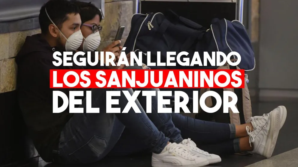 Los sanjuaninos que están en el exterior seguirán siendo repatriados
