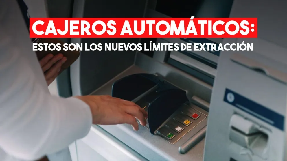 Cajeros automáticos: cuáles son los nuevos límites de extracción de efectivo