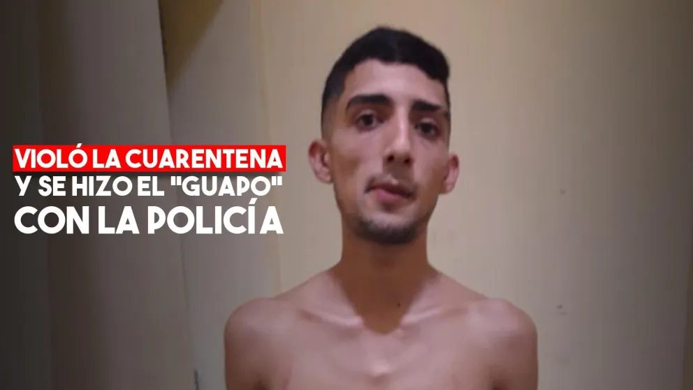 Violó la cuarentena y se resistió al arresto a las piñas
