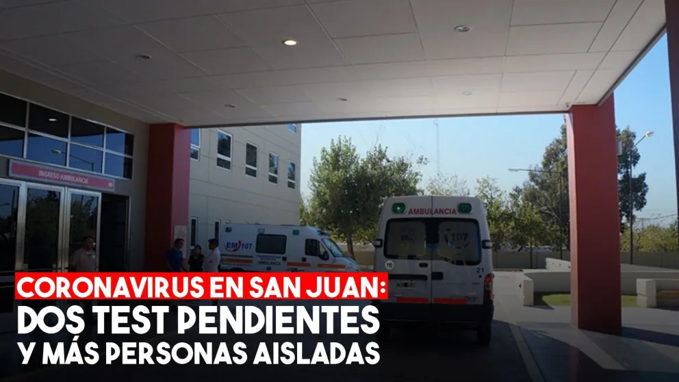 Coronavirus en San Juan: se sumaron 52 personas en aislamiento y quedan dos test pendientes
