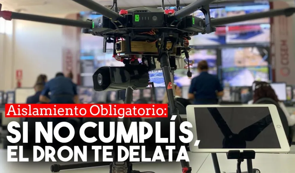 Vigilarán a través de un dron que la población cumpla con el aislamiento obligatorio