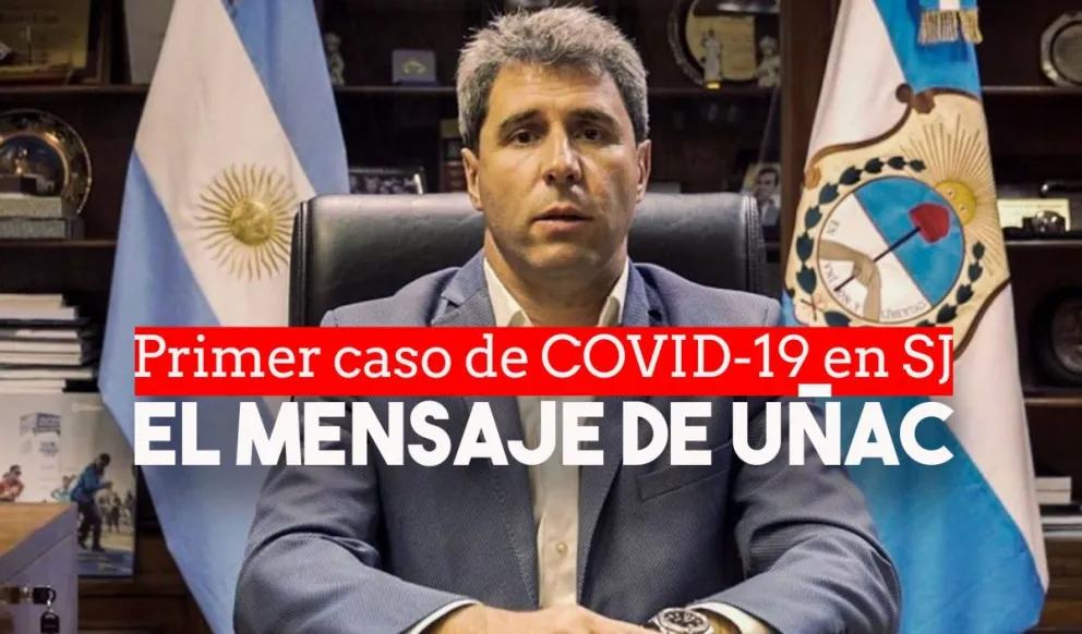 Uñac pidió a los sanjuaninos colaboración y compromiso social al confirmar el primer caso positivo