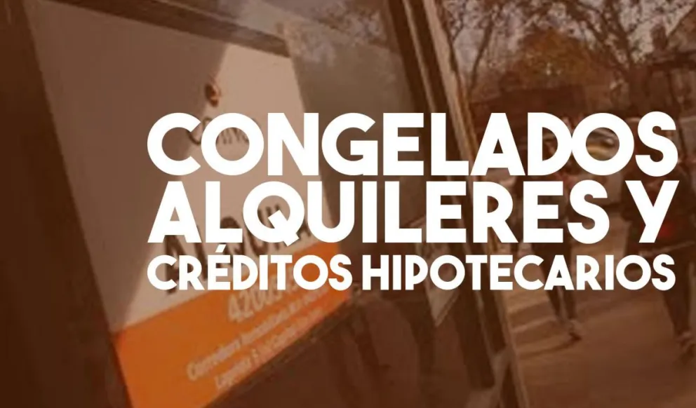 El gobierno congeló los créditos hipotecarios, los alquileres y suspendió los desalojos