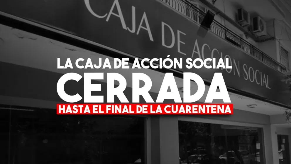 La Caja de Acción Social no abrirá sus puertas hasta el final de la cuarentena