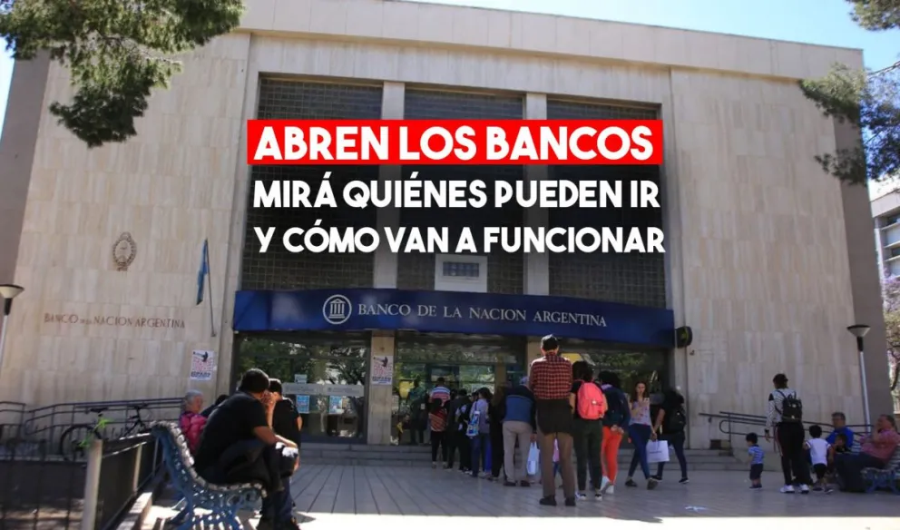 En medio de la cuarentena total, mañana abren los bancos