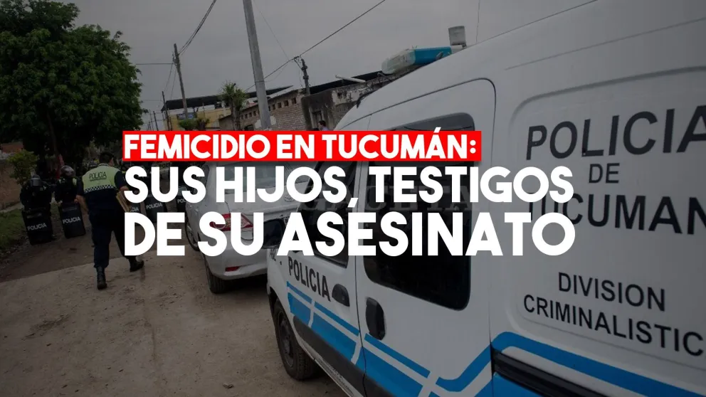 Femicidio en Tucumán: mataron a una mujer delante de sus hijos