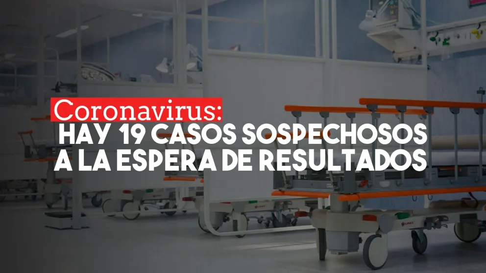 Descartaron dos casos sospechosos y aún quedan 19