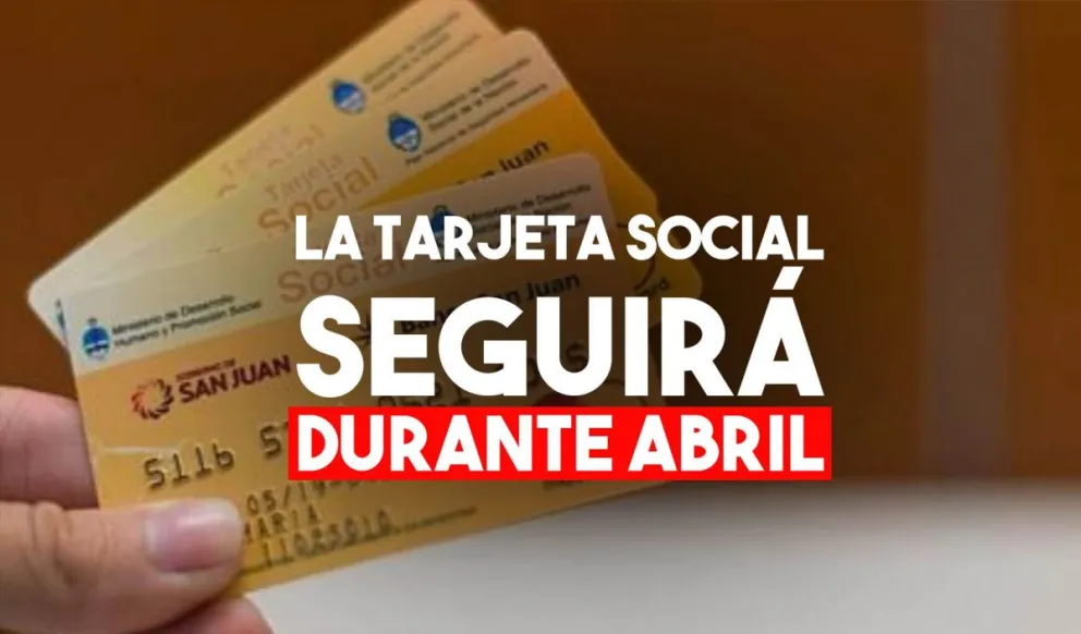 Durante abril seguirán depositando la tarjeta social