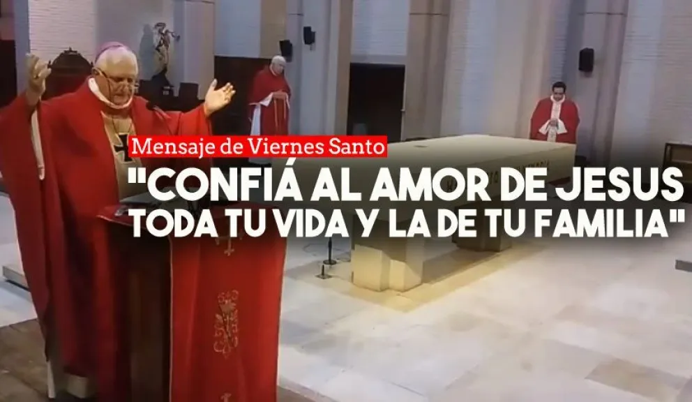 Monseñor Lozano: . "Abrazá la Cruz junto a tu corazón y confiá al amor de Jesús toda tu vida y la de tu familia"