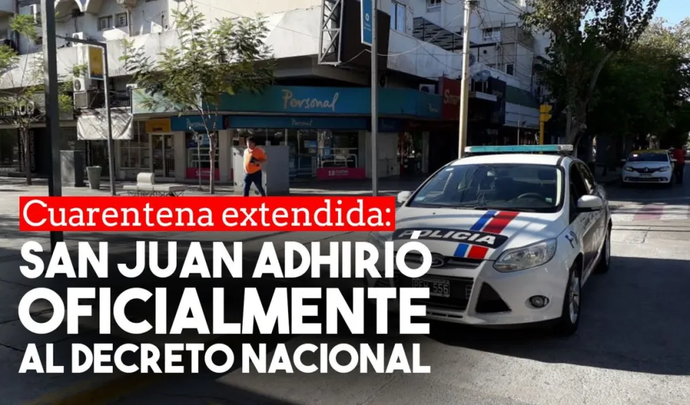 San Juan adhirió al decreto nacional y se extiende el aislamiento en la provincia