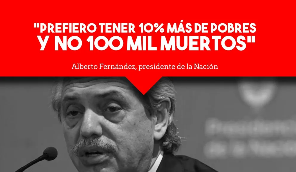 Alberto Fernández: “Prefiero tener 10% más de pobres y no 100 mil muertos en la Argentina”