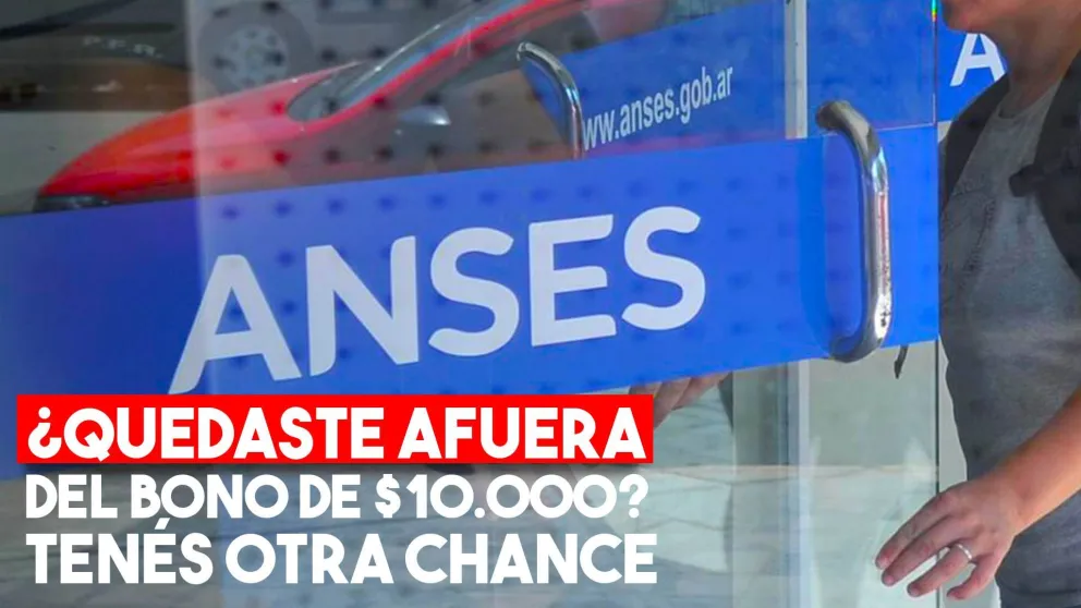 ¿Te rechazaron la solicitud del bono de $10.000? Tenés otra oportunidad
