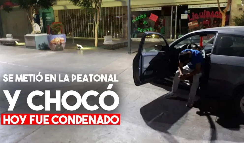 Condenaron al joven que borracho ingresó en su auto a la peatonal y chocó
