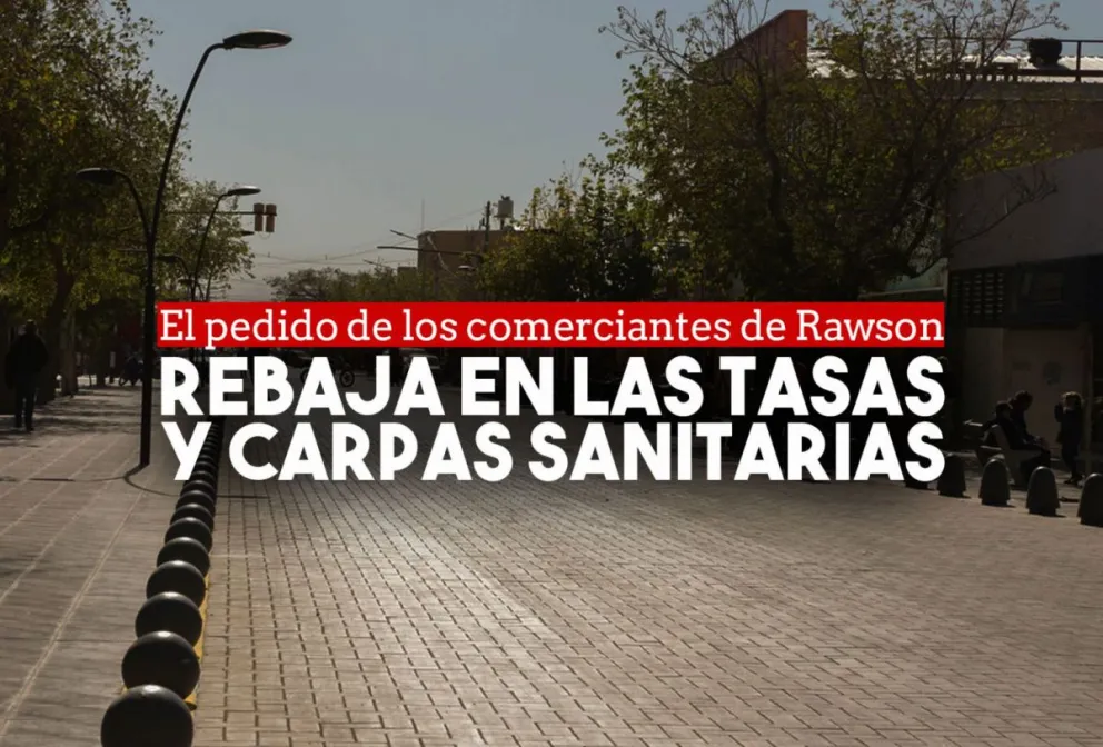 Comerciantes de Rawson piden suspensiones y rebajas de tasas municipales