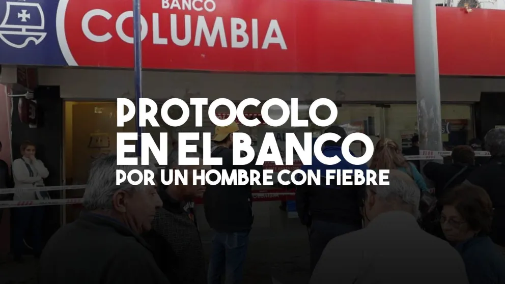 Activaron el protocolo por coronavirus en Banco Columbia por un hombre que tenía fiebre