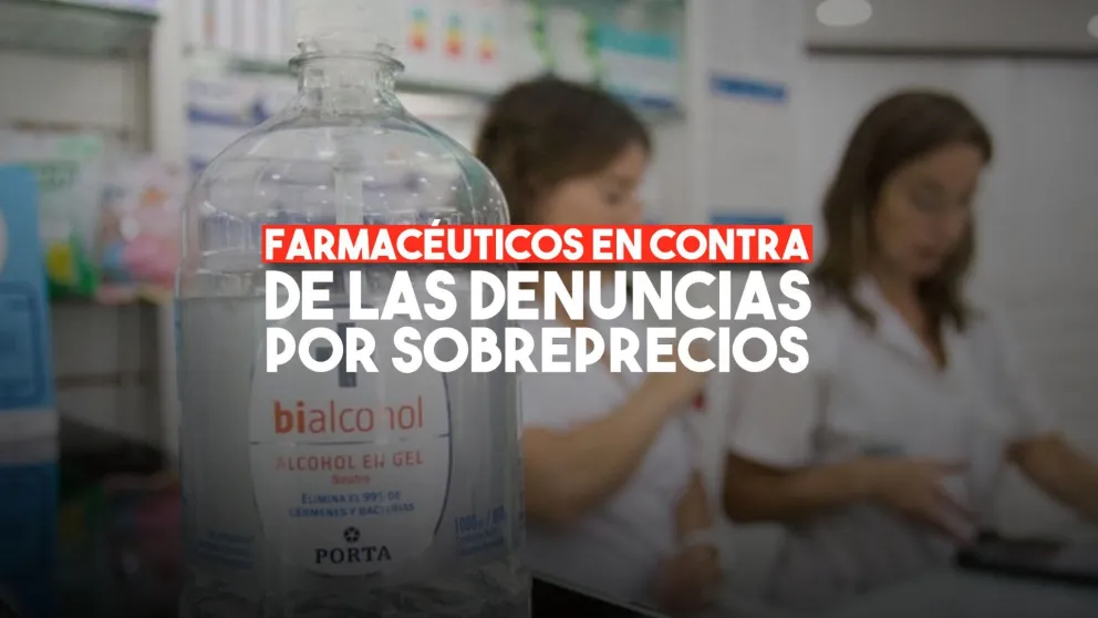 El Colegio Farmacéutico se opuso a las denuncias por los sobre precios del alcohol