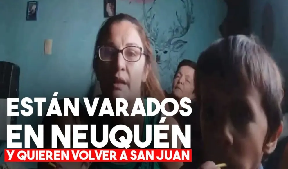 Está varada con su madre y sus hijos en Neuquén y quiere volver a San Juan